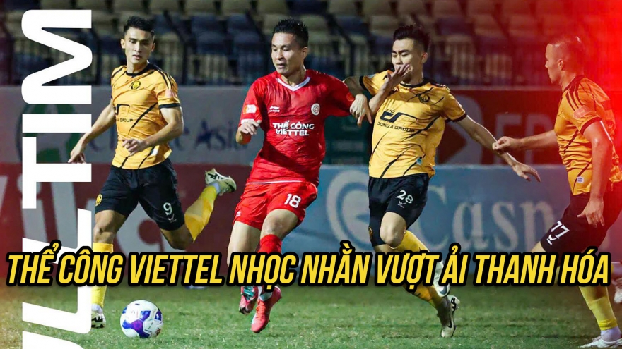 Kết quả bóng đá V-League tối 2/11: Thể Công Viettel nhọc nhằn vượt ải Thanh Hóa